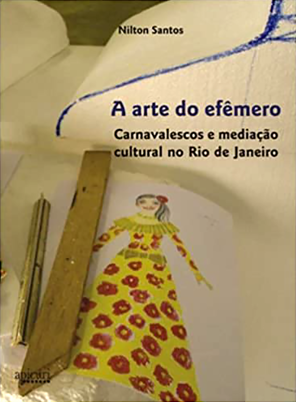 A Arte do Efêmero: carnavalescos e mediação cultural no Rio de Janeiro